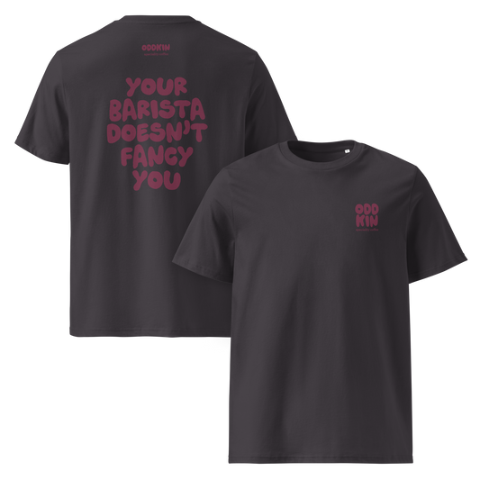 Your Barista Doesn't Fancy You T-Shirt